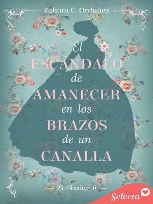 cover image of El escándalo de amanecer en los brazos de un canalla (El azahar 6)
